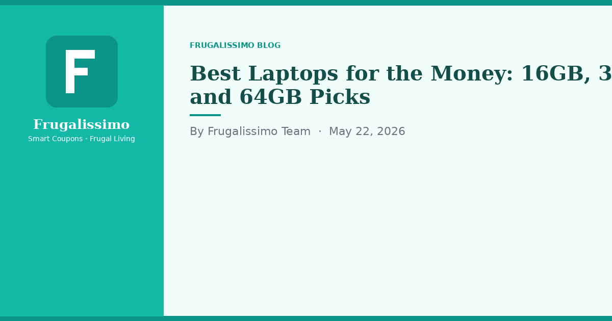 Best Laptops for the Money: 16GB, 32GB, and 64GB Picks