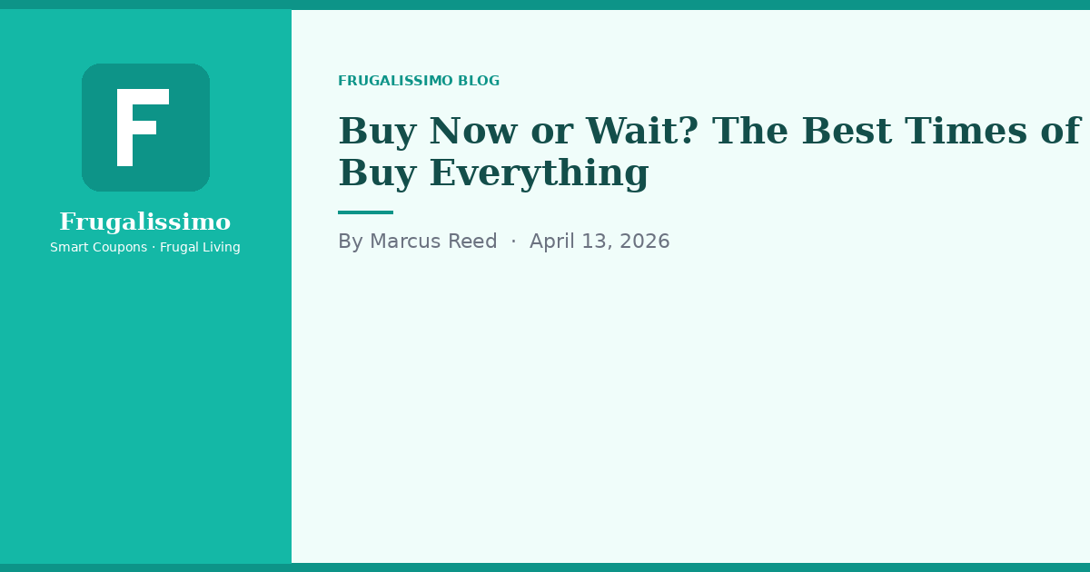 Buy Now or Wait? The Best Times of Year to Buy Everything
