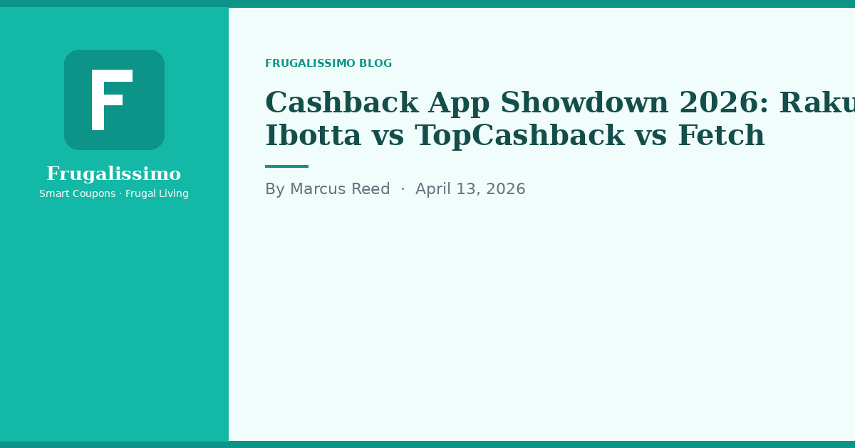 Cashback App Showdown 2026: Rakuten vs Ibotta vs TopCashback vs Fetch