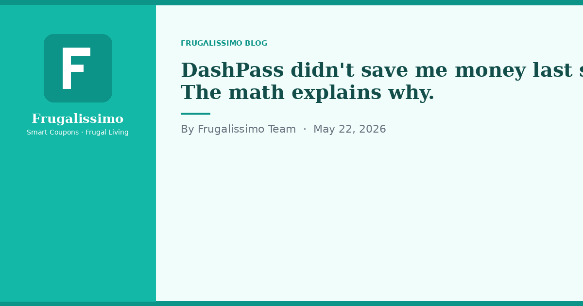 DashPass didn't save me money last summer. The math explains why.