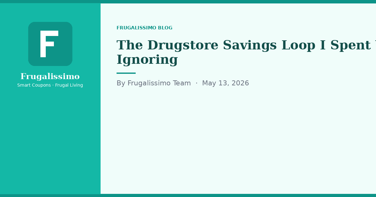 The Drugstore Savings Loop I Spent Years Ignoring