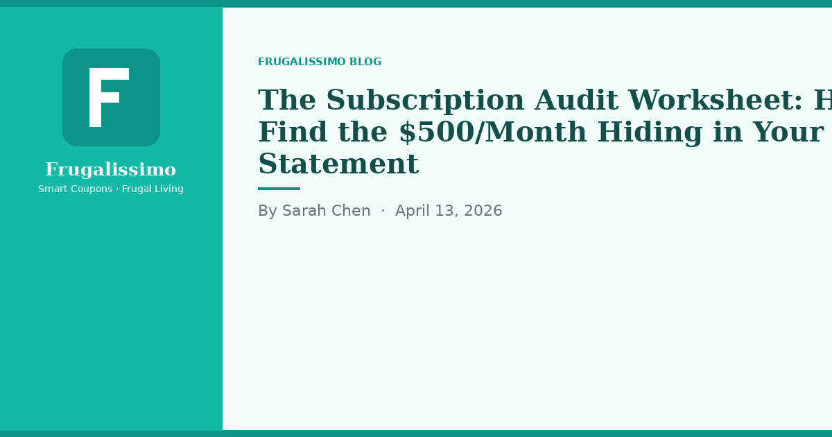 The Subscription Audit Worksheet: How to Find the $500/Month Hiding in Your Bank Statement