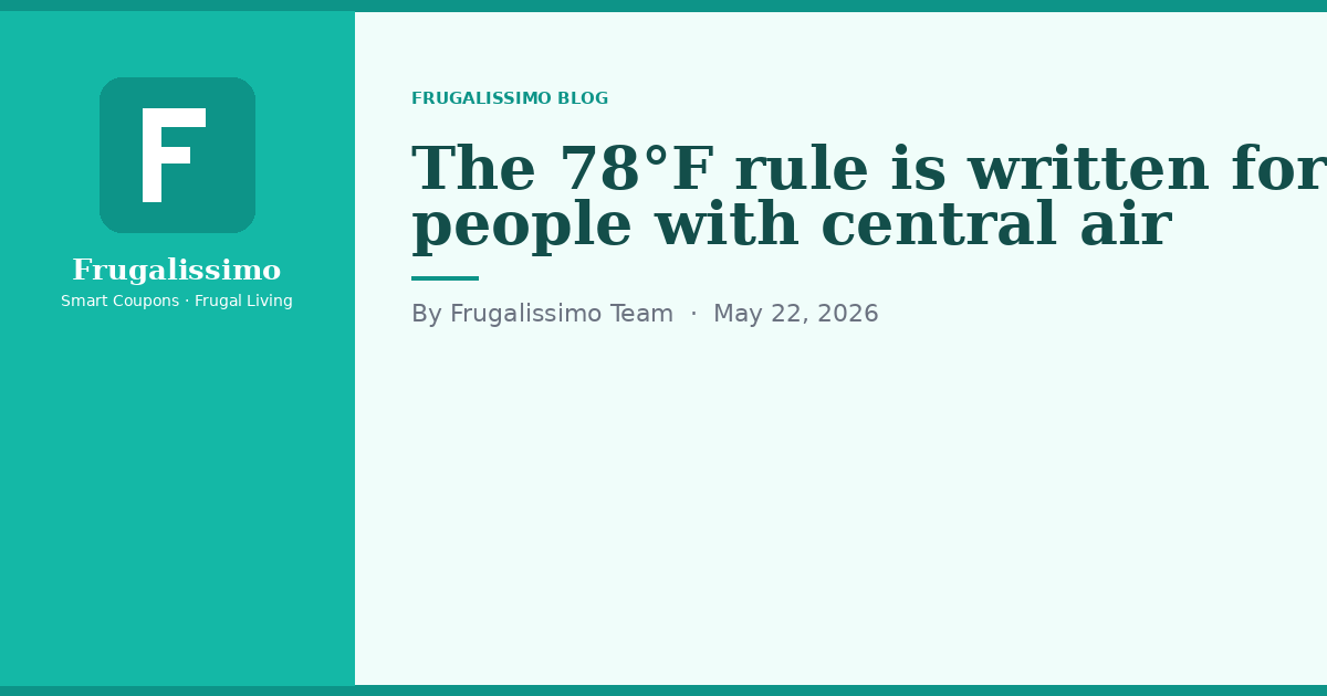 The 78°F rule is written for people with central air